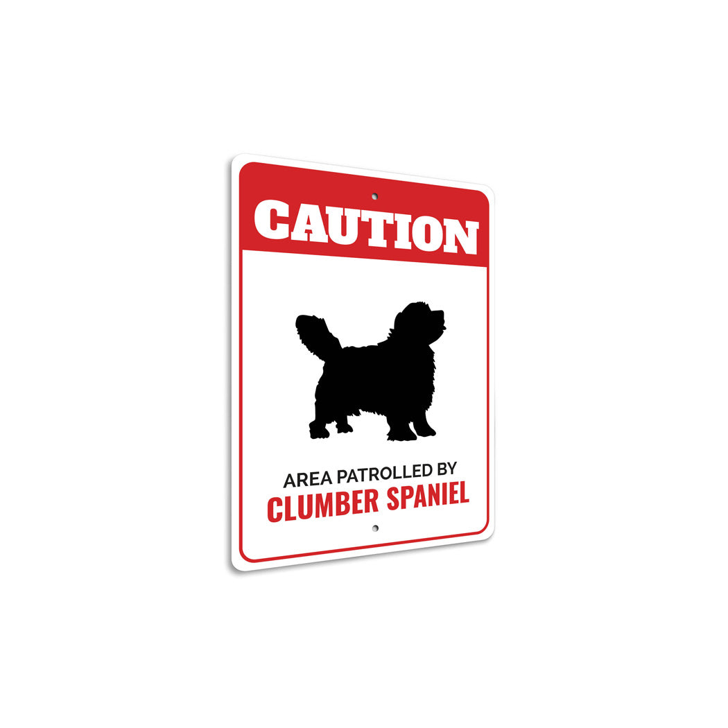 Patrolled By Clumber Spaniel Caution Sign