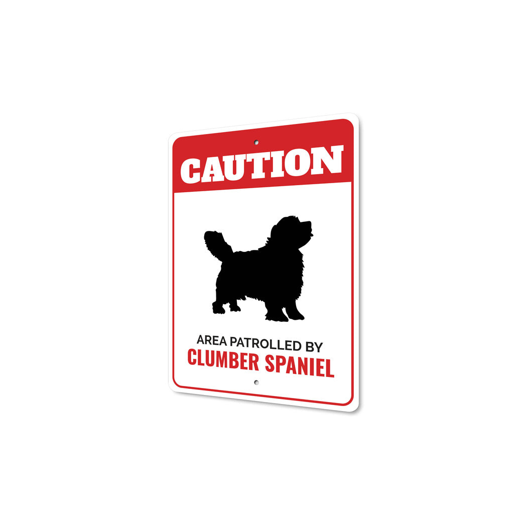 Patrolled By Clumber Spaniel Caution Sign