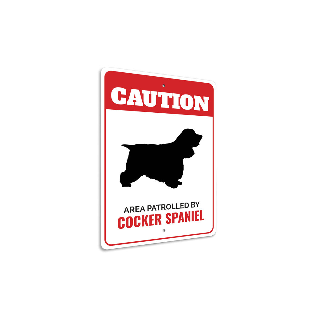 Patrolled By Cocker Spaniel Caution Sign