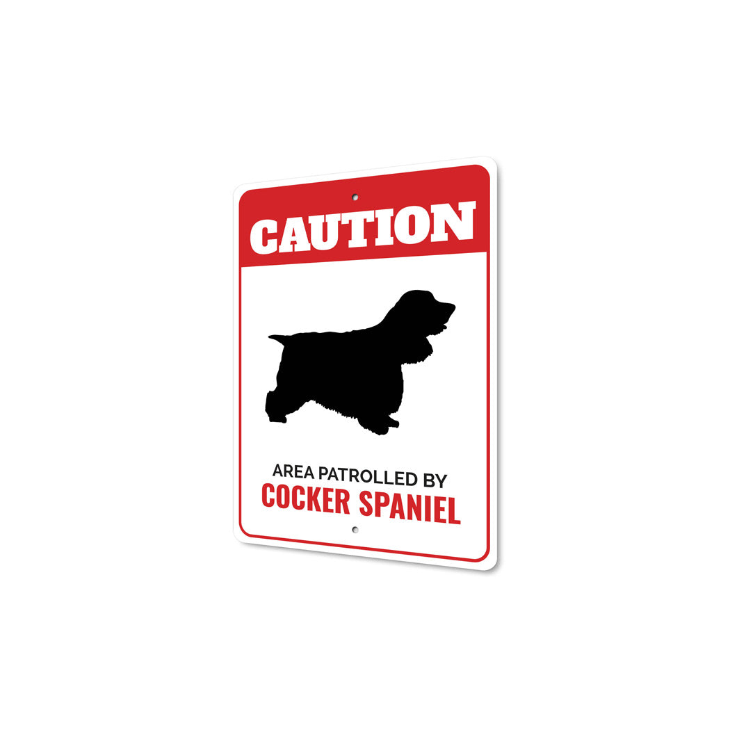 Patrolled By Cocker Spaniel Caution Sign