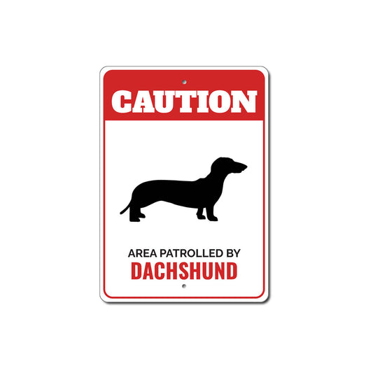 Patrolled By Dachshund Caution Sign