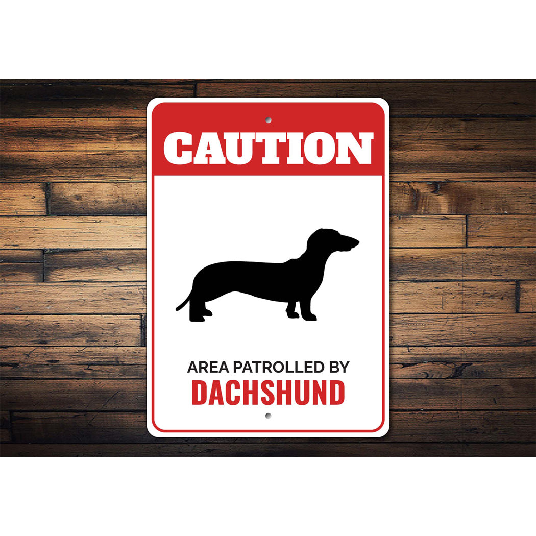 Patrolled By Dachshund Caution Sign