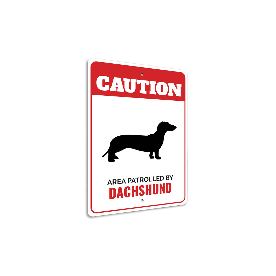 Patrolled By Dachshund Caution Sign