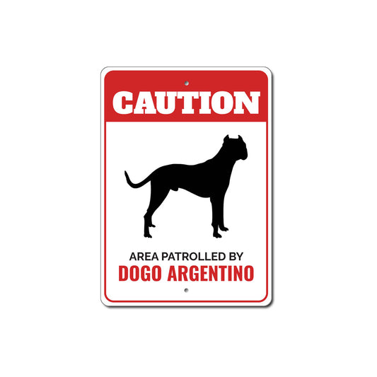 Patrolled By Dogo Argentino Caution Sign