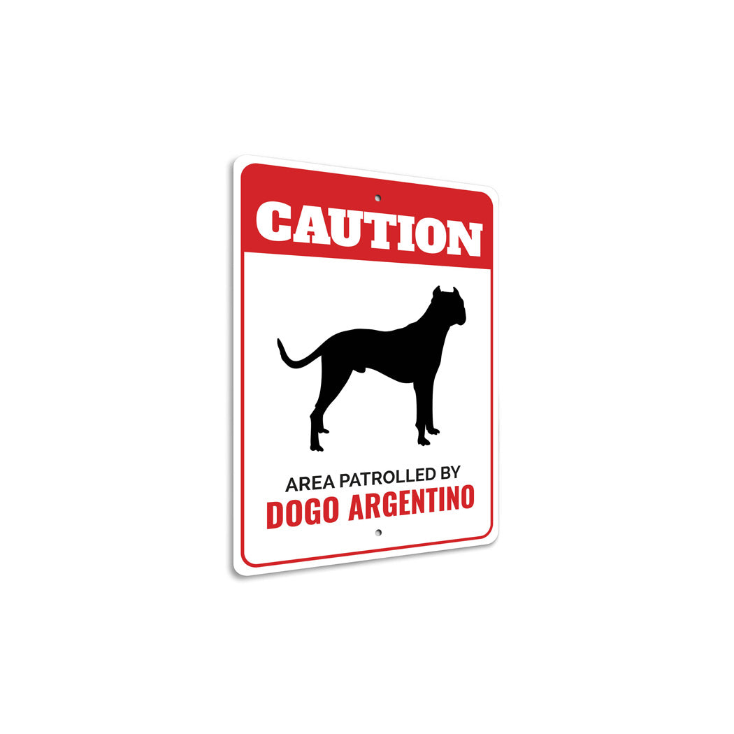 Patrolled By Dogo Argentino Caution Sign