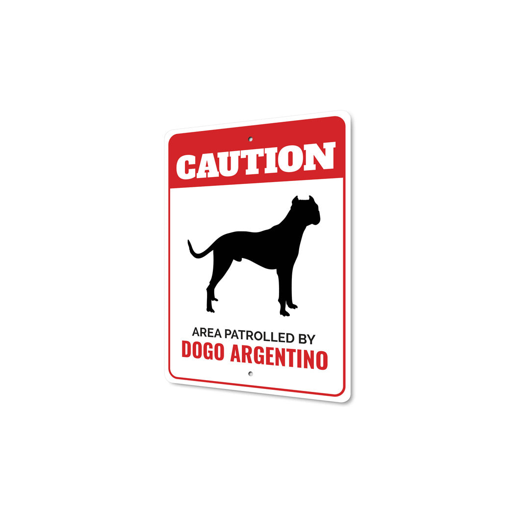 Patrolled By Dogo Argentino Caution Sign