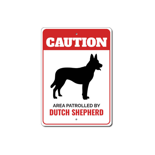 Patrolled By Dutch Shepherd Caution Sign