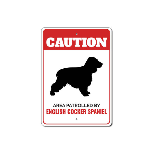 Patrolled By English Cocker Spaniel Caution Sign