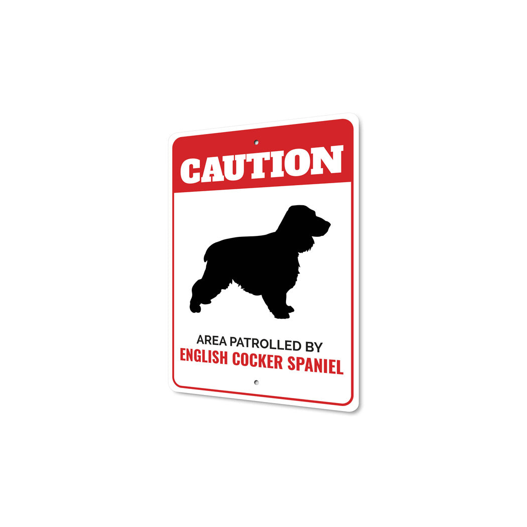 Patrolled By English Cocker Spaniel Caution Sign