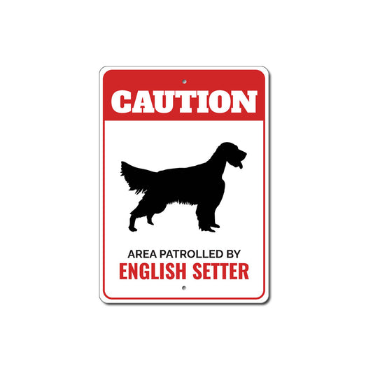 Patrolled By English Setter Caution Sign