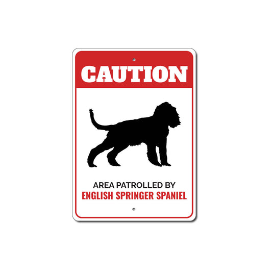 Patrolled By English Springer Spaniel Caution Sign