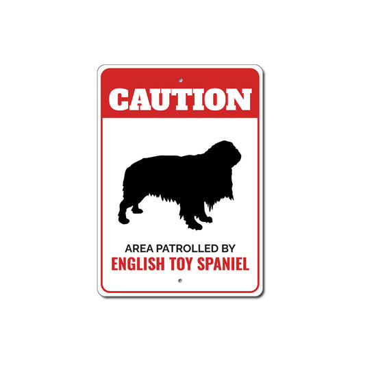 Patrolled By English Toy Spaniel Caution Sign