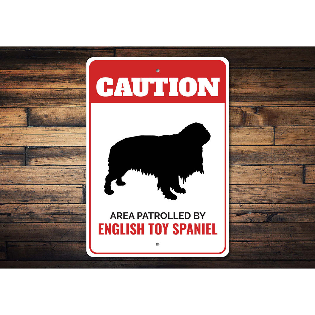 Patrolled By English Toy Spaniel Caution Sign