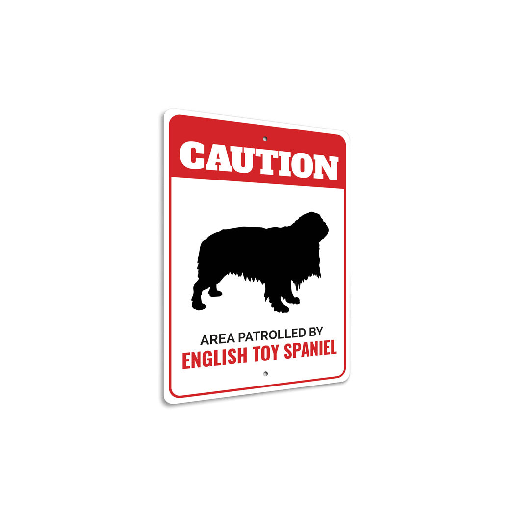 Patrolled By English Toy Spaniel Caution Sign