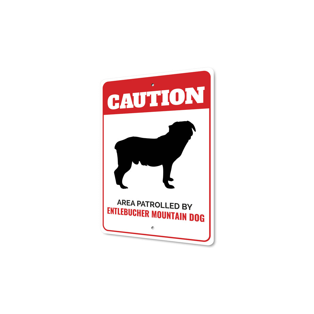 Patrolled By Entlebucher Mountain Dog Caution Sign