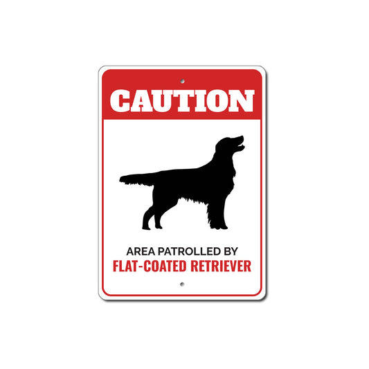 Patrolled By Flat-Coated Retriever Caution Sign