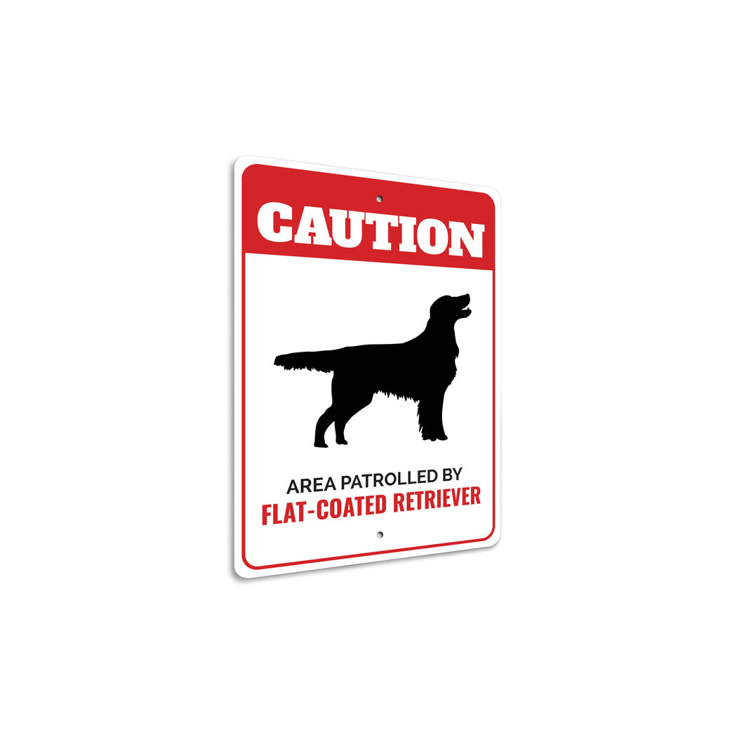 Patrolled By Flat-Coated Retriever Caution Sign