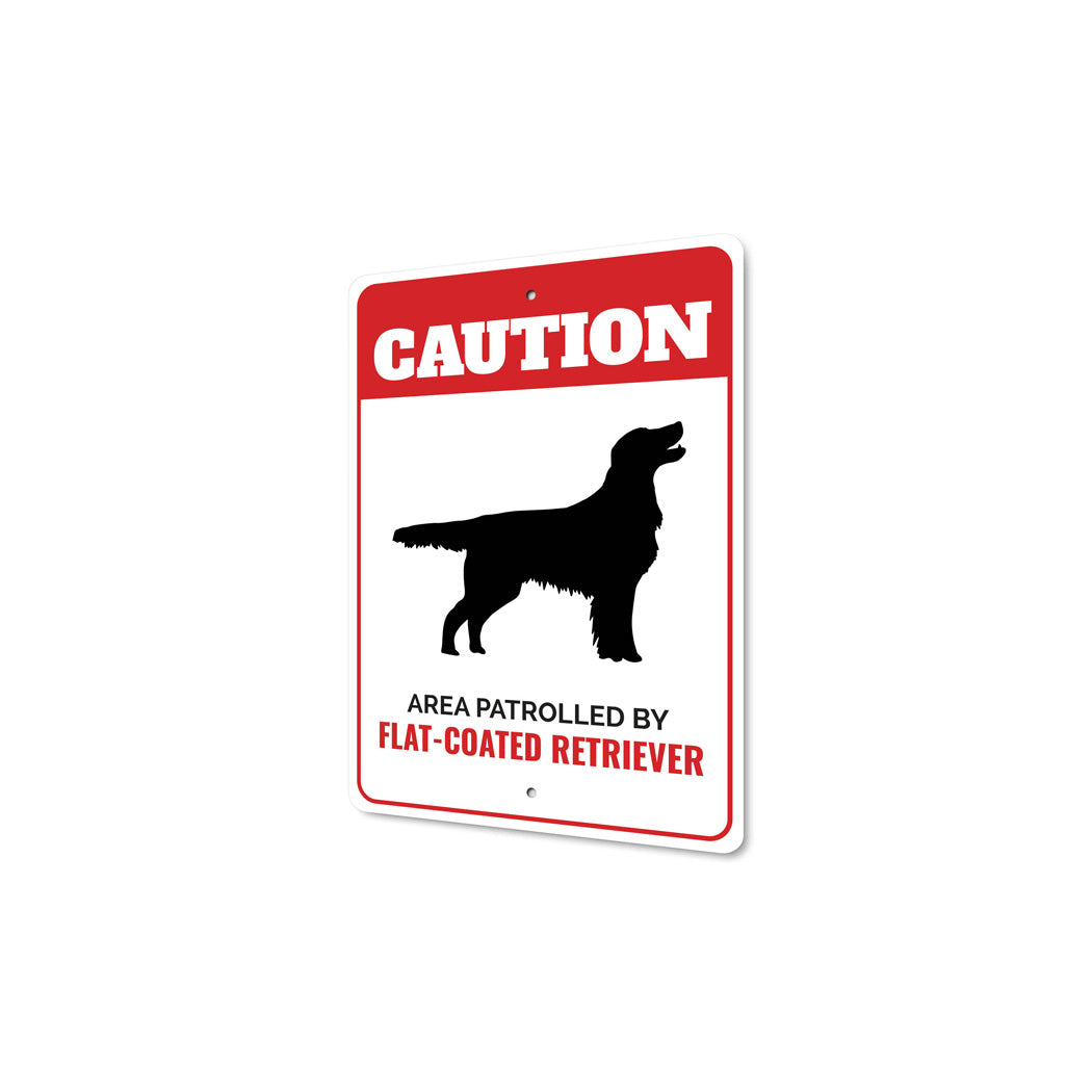 Patrolled By Flat-Coated Retriever Caution Sign