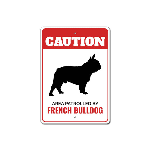 Patrolled By French Bulldog Caution Sign