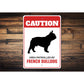 Patrolled By French Bulldog Caution Sign