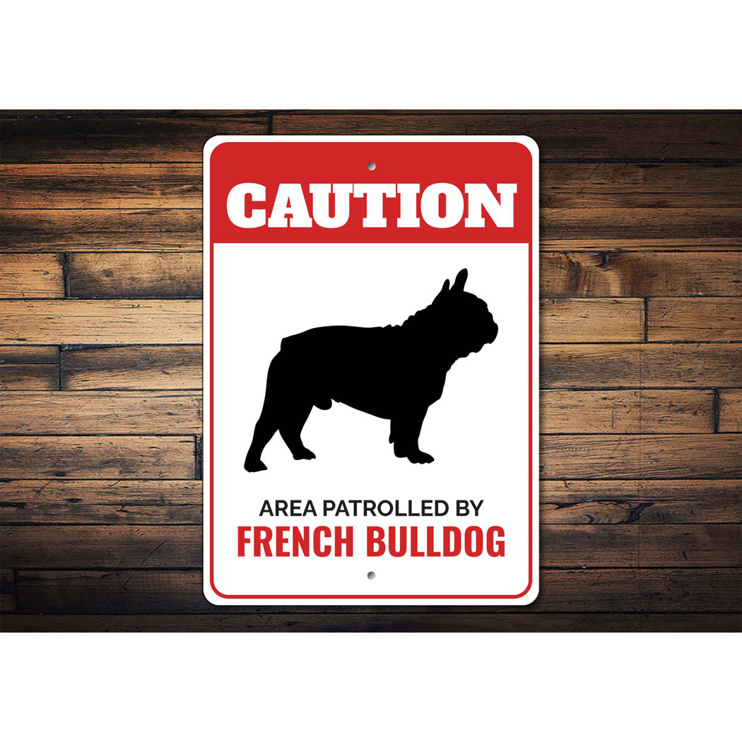 Patrolled By French Bulldog Caution Sign