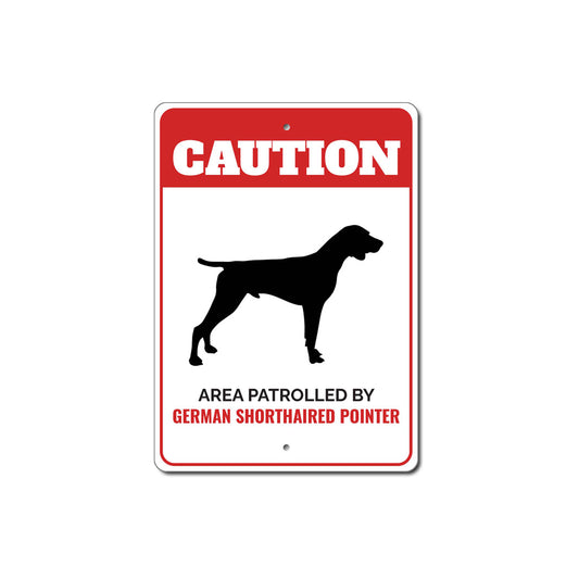 Patrolled By German Shorthaired Pointer Caution Sign