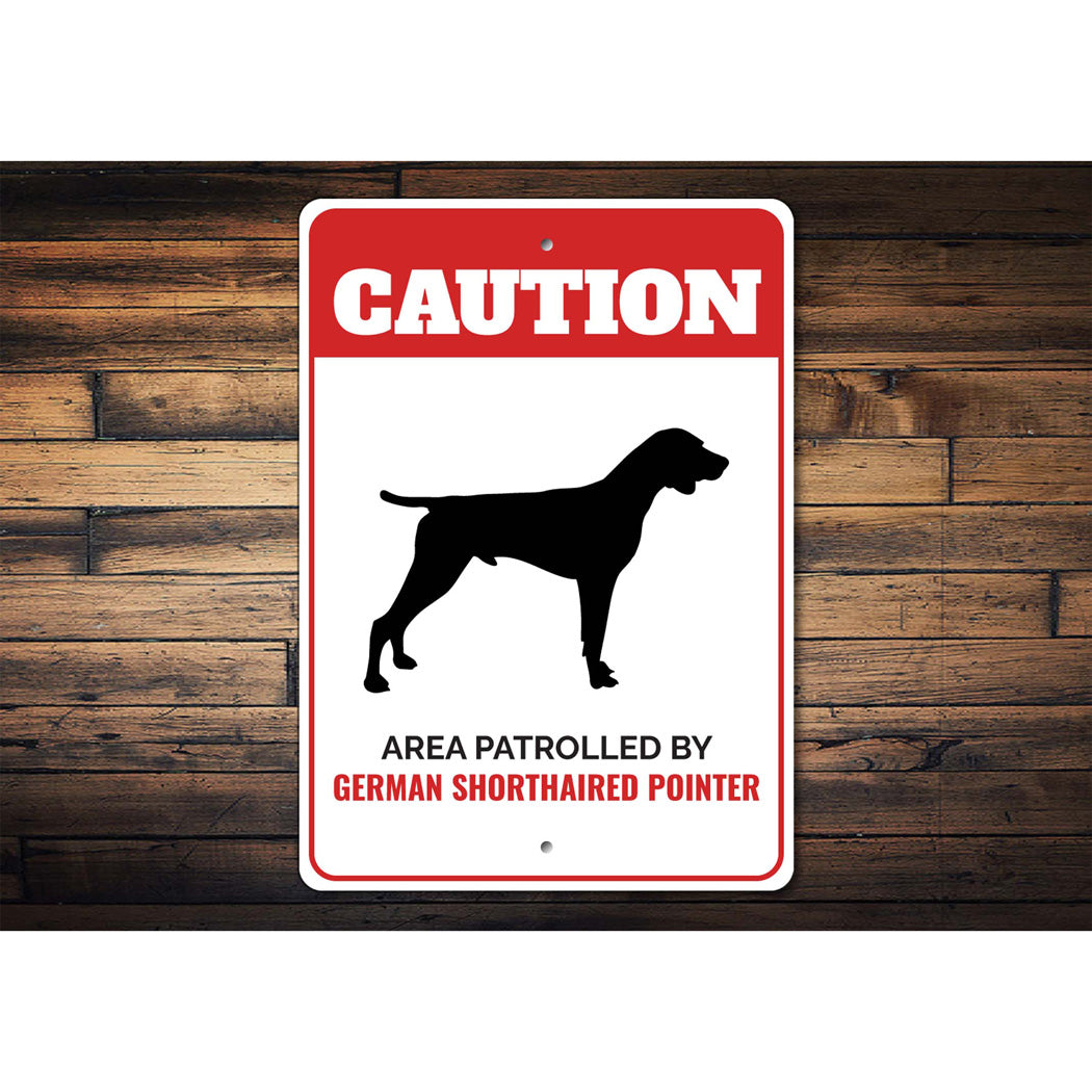 Patrolled By German Shorthaired Pointer Caution Sign