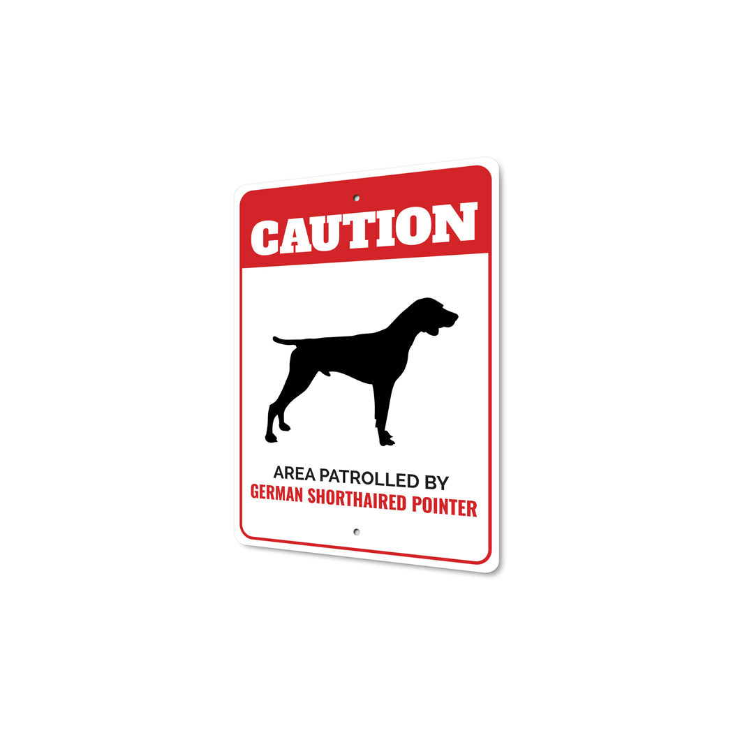 Patrolled By German Shorthaired Pointer Caution Sign