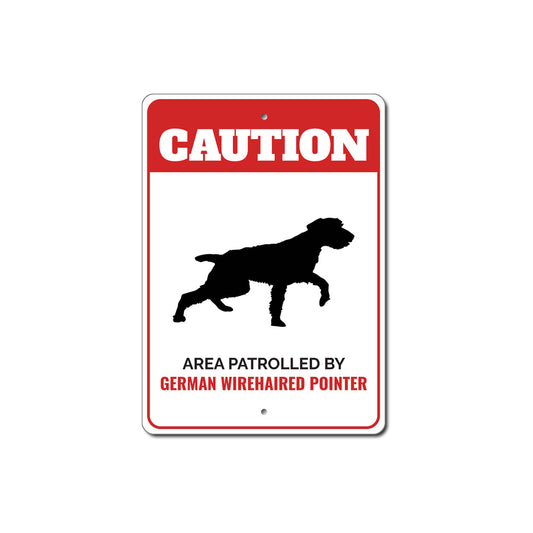 Patrolled By German Wirehaired Pointer Caution Sign