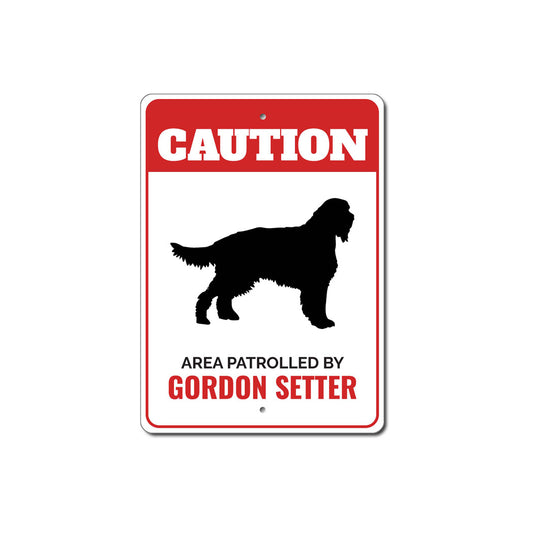 Patrolled By Gordon Setter Caution Sign