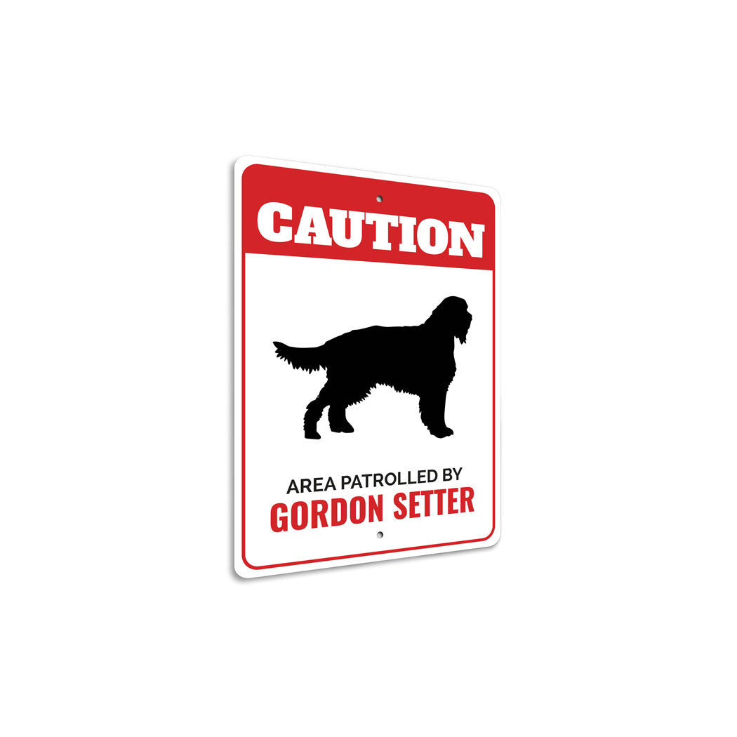 Patrolled By Gordon Setter Caution Sign