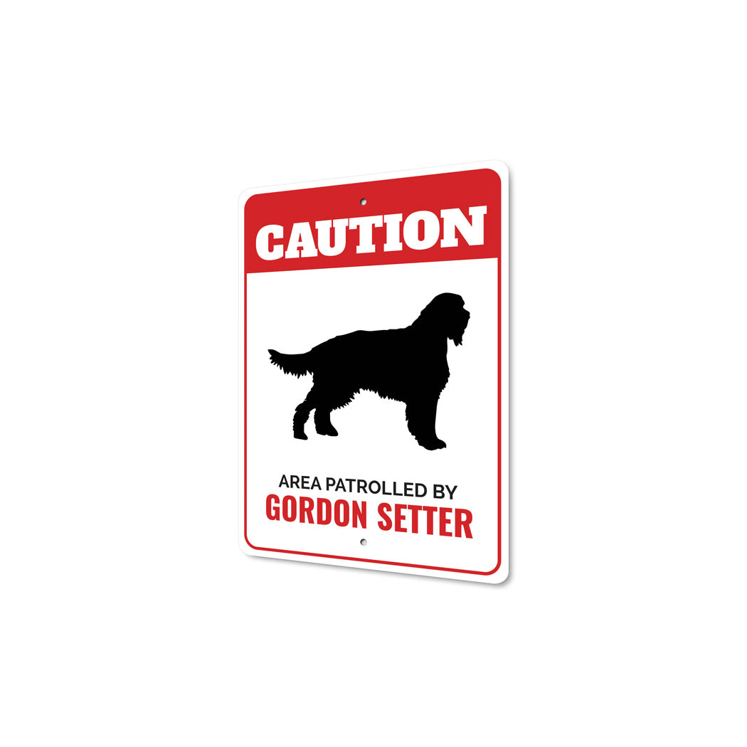 Patrolled By Gordon Setter Caution Sign