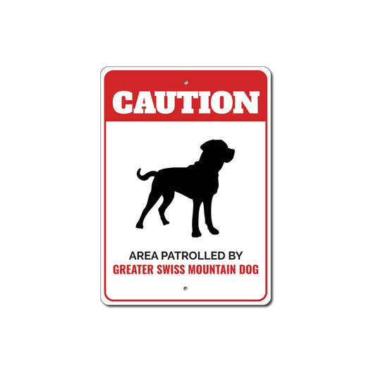 Patrolled By Greater Swiss Mountain Dog Caution Sign