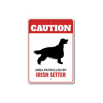 Patrolled By Irish Setter Caution Sign