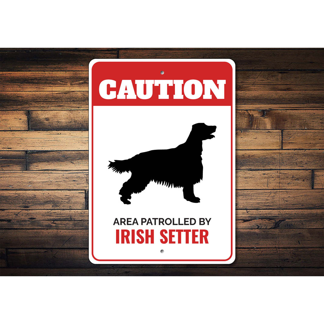 Patrolled By Irish Setter Caution Sign