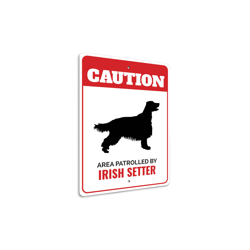 Patrolled By Irish Setter Caution Sign