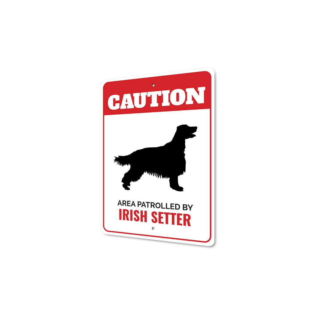 Patrolled By Irish Setter Caution Sign