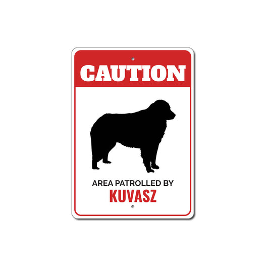 Patrolled By Kuvasz Caution Sign