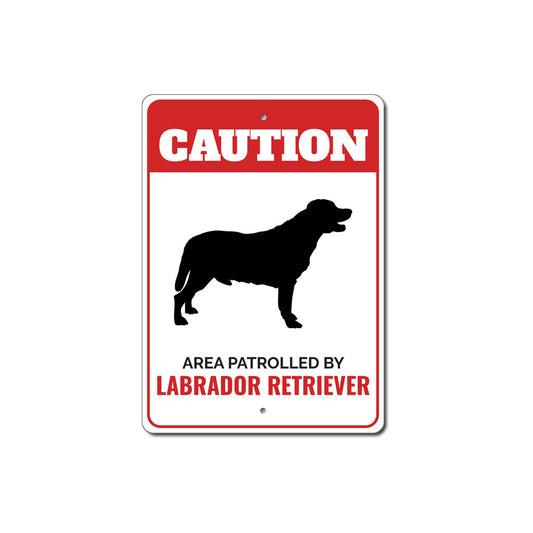 Patrolled By Labrador Retriever Caution Sign