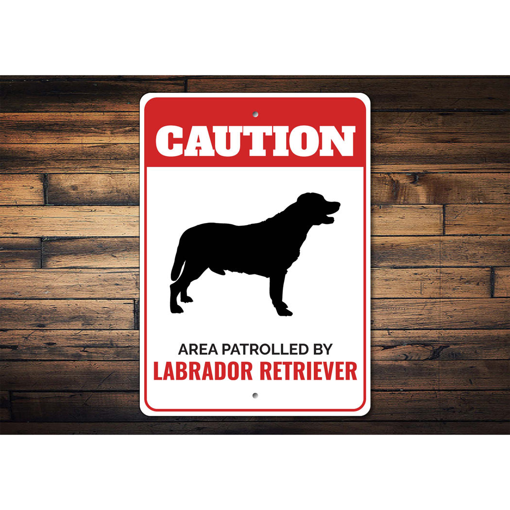 Patrolled By Labrador Retriever Caution Sign