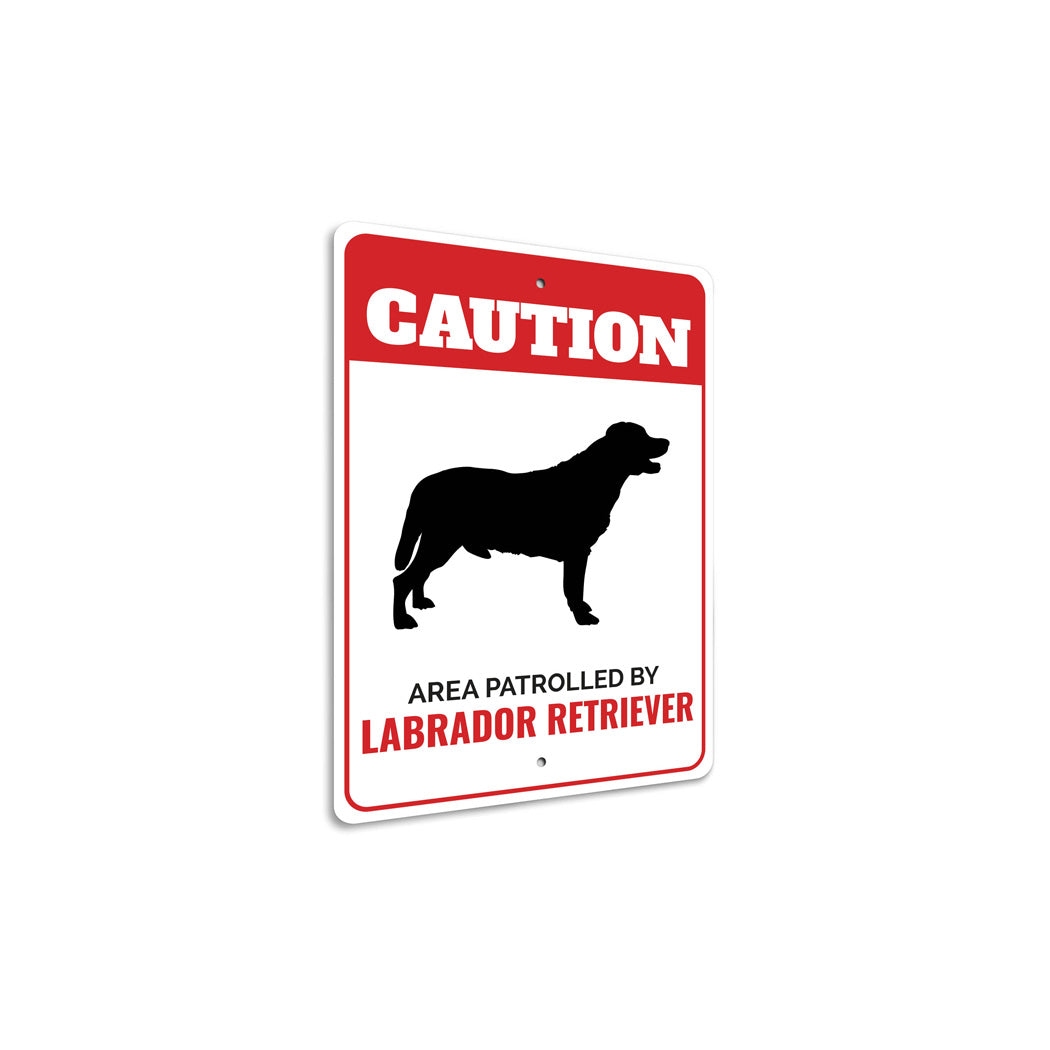 Patrolled By Labrador Retriever Caution Sign