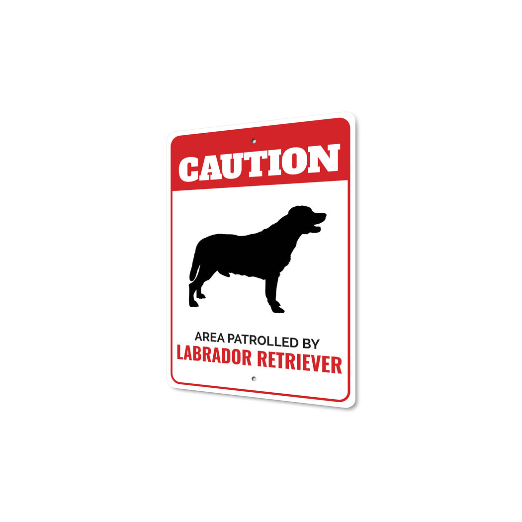 Patrolled By Labrador Retriever Caution Sign