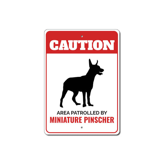 Patrolled By Miniature Pinscher Caution Sign