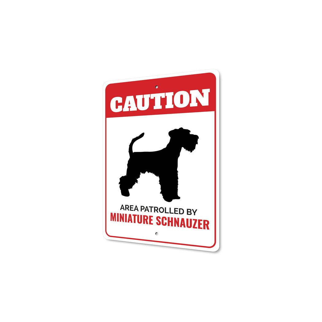 Patrolled By Miniature Schnauzer Caution Sign