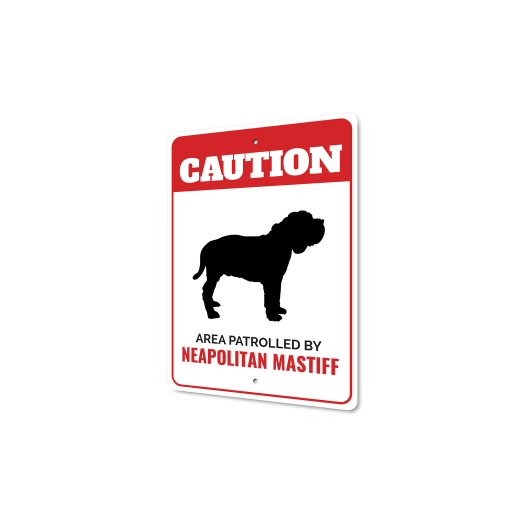 Patrolled By Neapolitan Mastiff Caution Sign