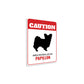 Patrolled By Papillon Caution Sign