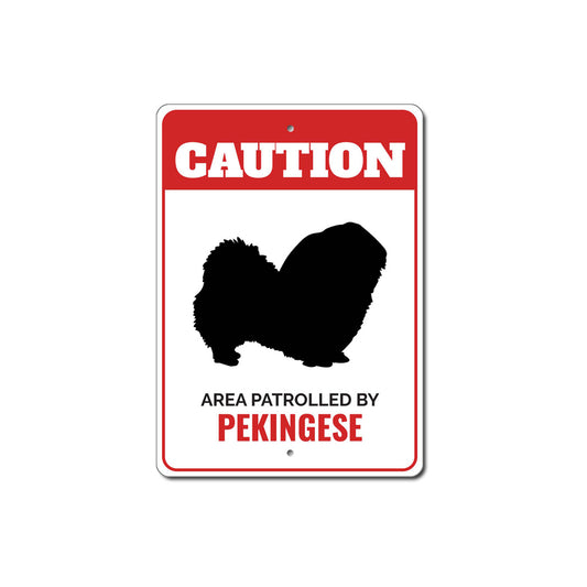Patrolled By Pekingese Caution Sign