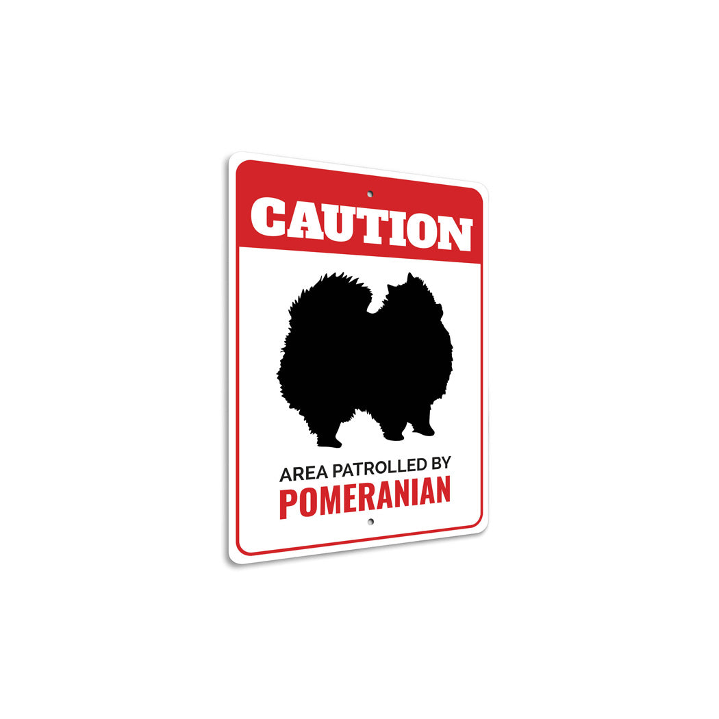 Patrolled By Pomeranian Caution Sign