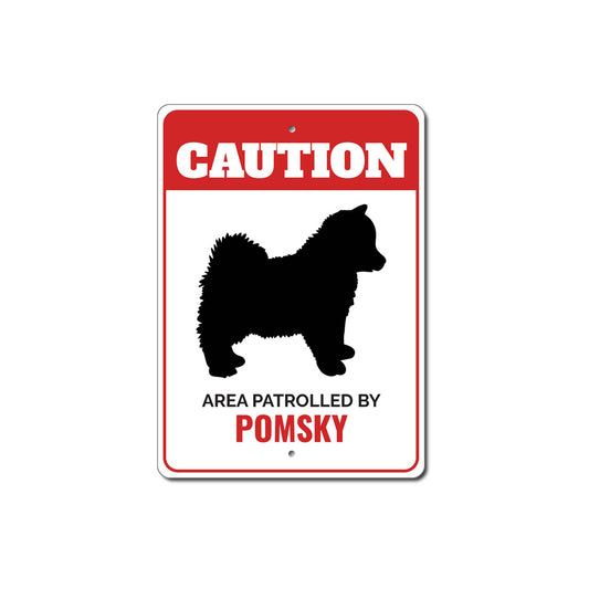 Patrolled By Pomsky Caution Sign