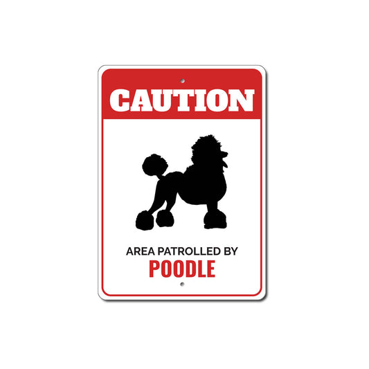 Patrolled By Poodle Caution Sign